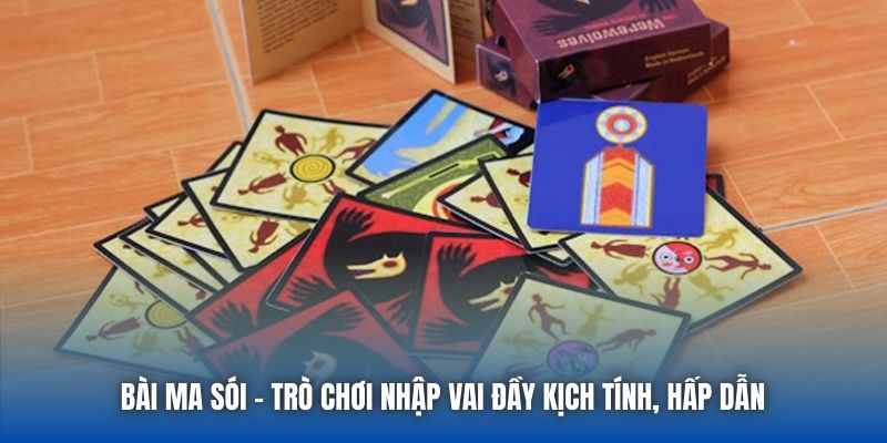 Bài Ma Sói | Trò Chơi Nhập Vai Đầy Kịch Tính, Hấp Dẫn